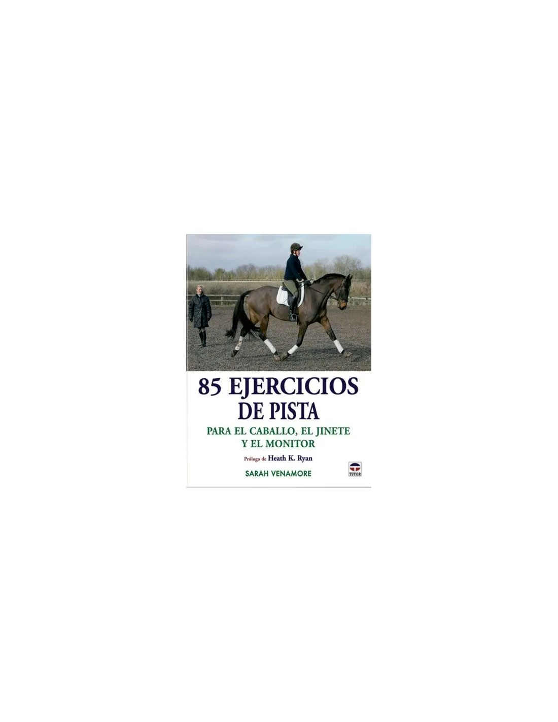 Libro 85 ejercicios de pista para el caballo, el jinete y el monitor