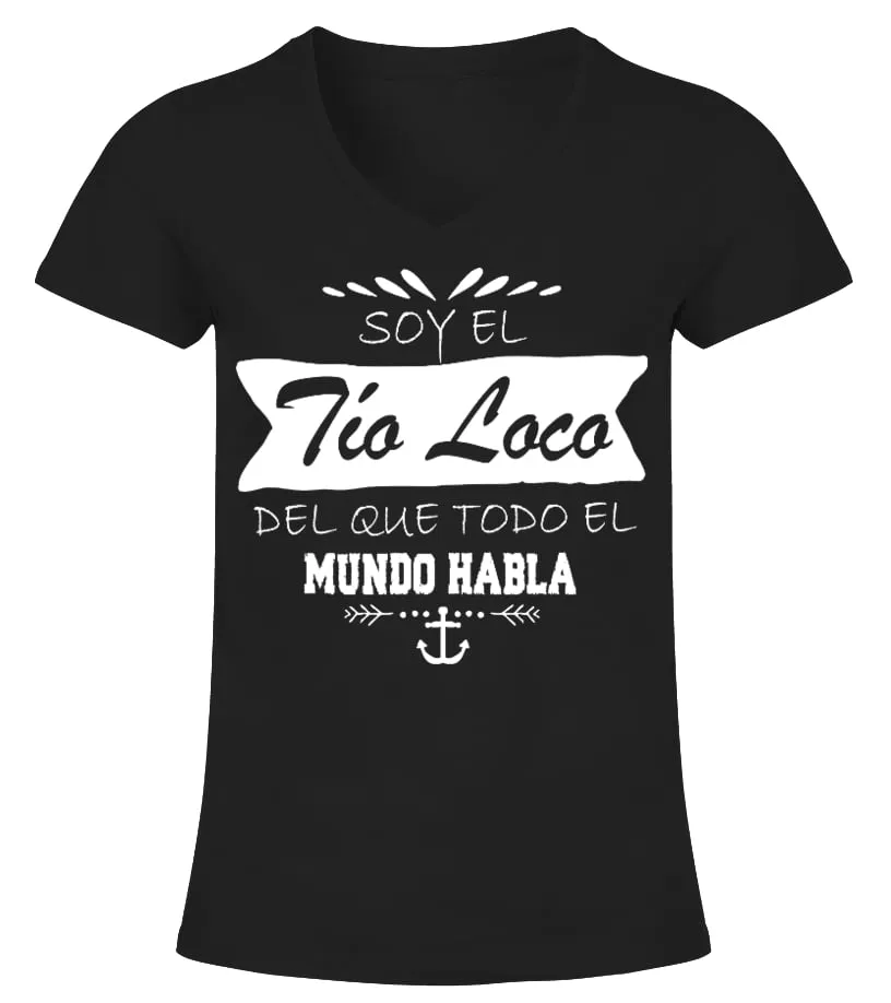Soy el tio loco del que todo el mundo habla  Camiseta cuello pico Mujer